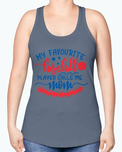 my favourite baseball player calls me mom- Baseball- Racerback Tank