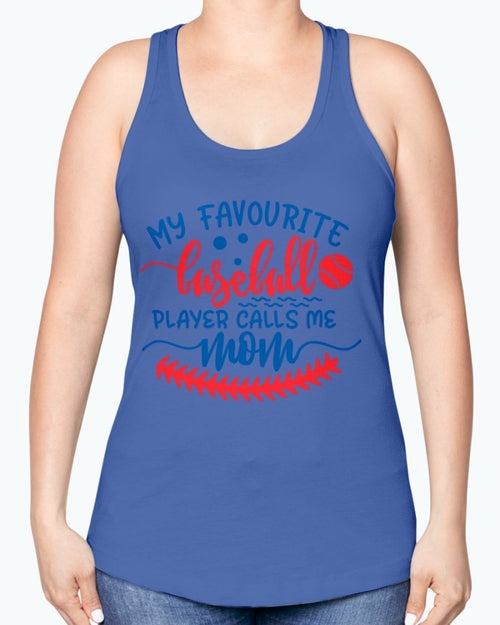 my favourite baseball player calls me mom- Baseball- Racerback Tank