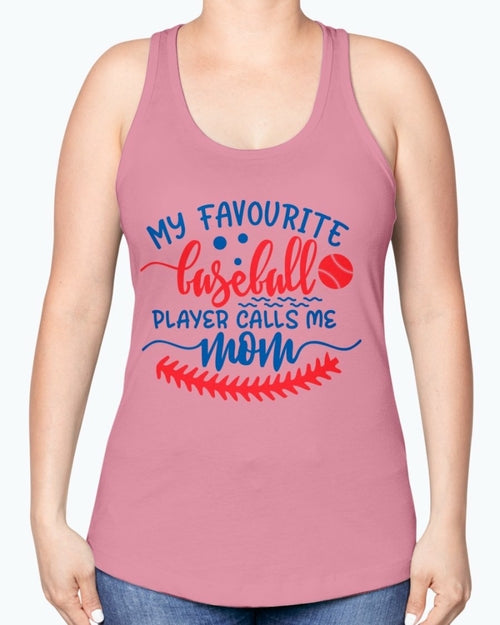 my favourite baseball player calls me mom- Baseball- Racerback Tank