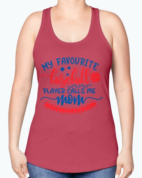 my favourite baseball player calls me mom- Baseball- Racerback Tank