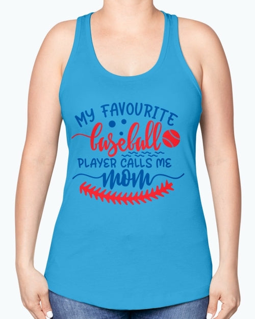 my favourite baseball player calls me mom- Baseball- Racerback Tank