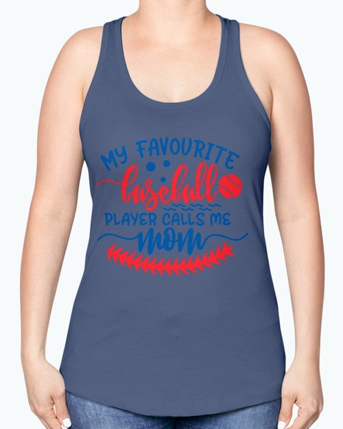 my favourite baseball player calls me mom- Baseball- Racerback Tank