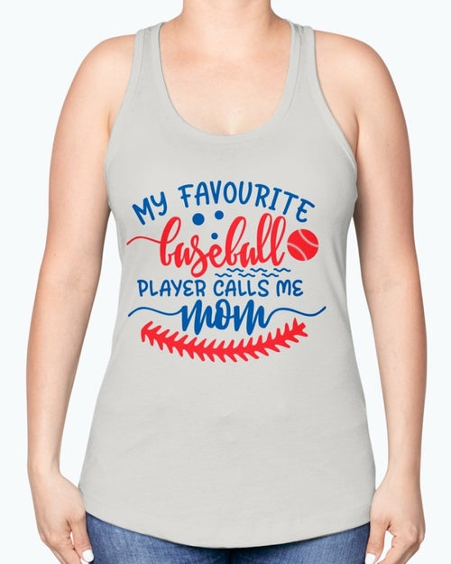 my favourite baseball player calls me mom- Baseball- Racerback Tank