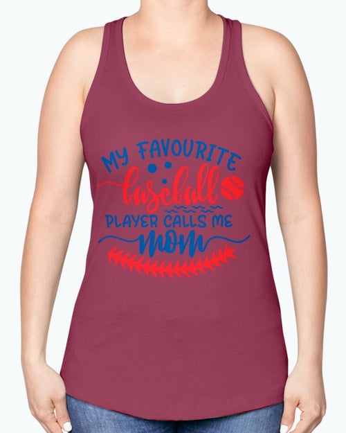my favourite baseball player calls me mom- Baseball- Racerback Tank