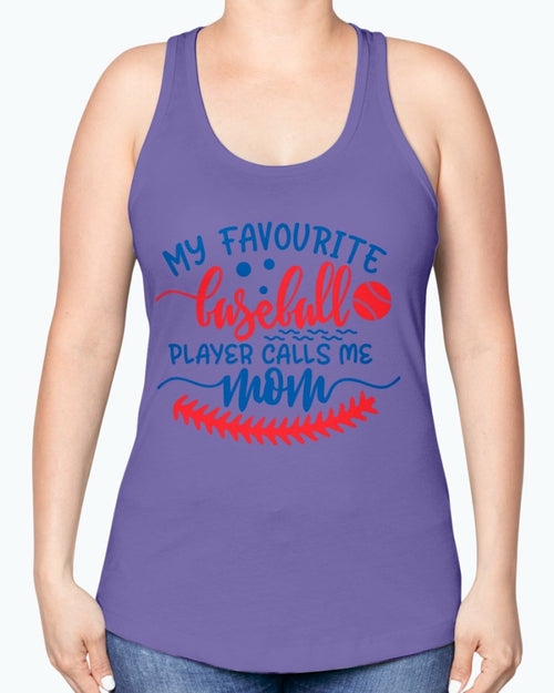 my favourite baseball player calls me mom- Baseball- Racerback Tank