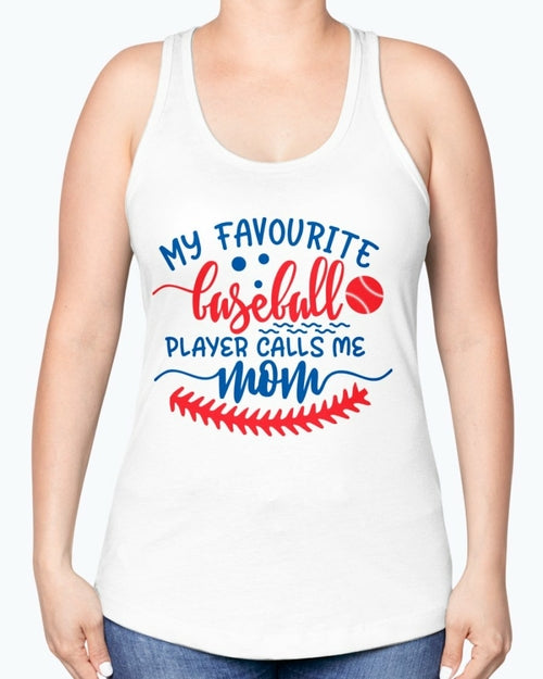 my favourite baseball player calls me mom- Baseball- Racerback Tank