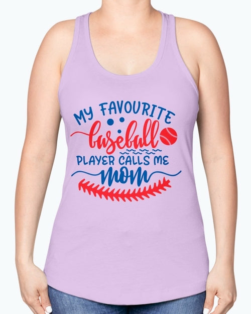 my favourite baseball player calls me mom- Baseball- Racerback Tank