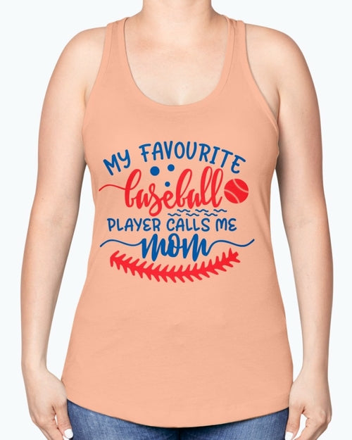 my favourite baseball player calls me mom- Baseball-  Racerback Tank