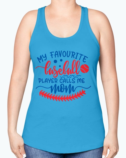 my favourite baseball player calls me mom- Baseball-  Racerback Tank